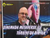 SİNEMADA METAVERSE İLE TÜRKİYE'DE BİR İLK